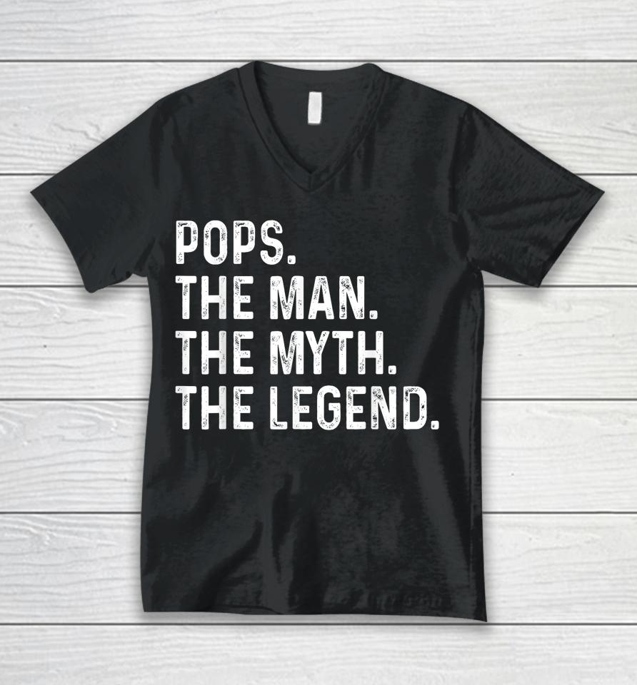 Pops The Man The Myth The Legend Fathers Day Gift Grandpa Unisex V-Neck T-Shirt