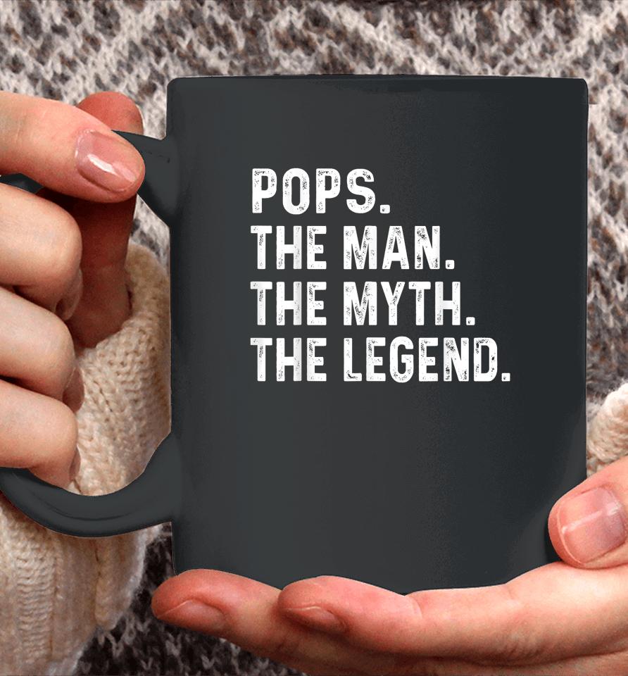 Pops The Man The Myth The Legend Fathers Day Gift Coffee Mug