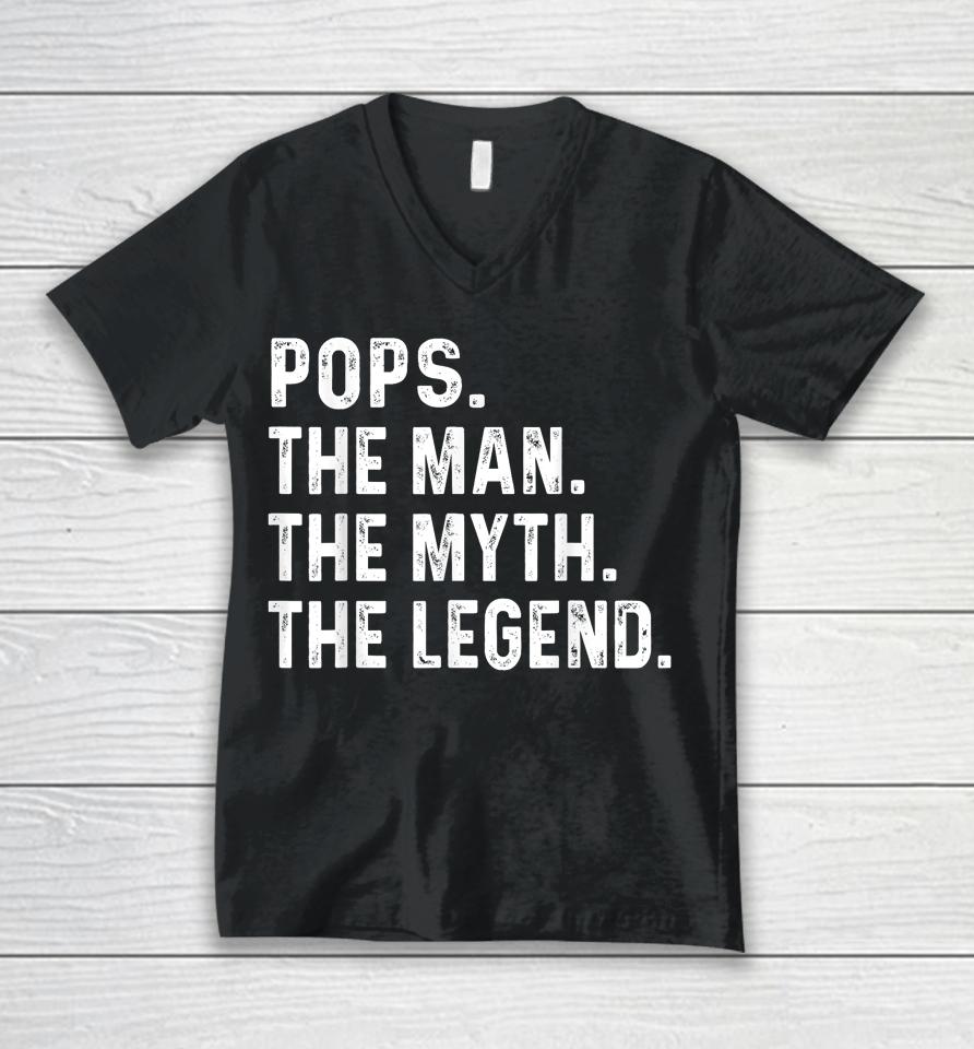 Pops The Man The Myth The Legend Fathers Day Gift Unisex V-Neck T-Shirt