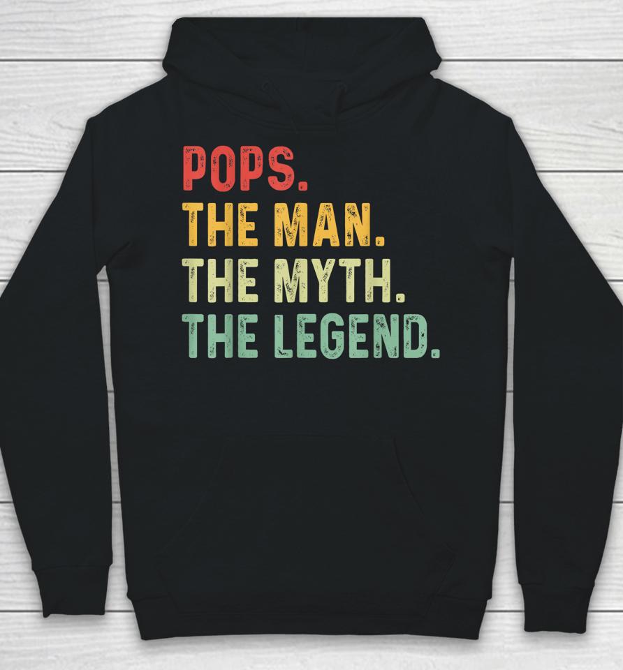 Pops The Man The Myth The Legend Fathers Day Gift Hoodie
