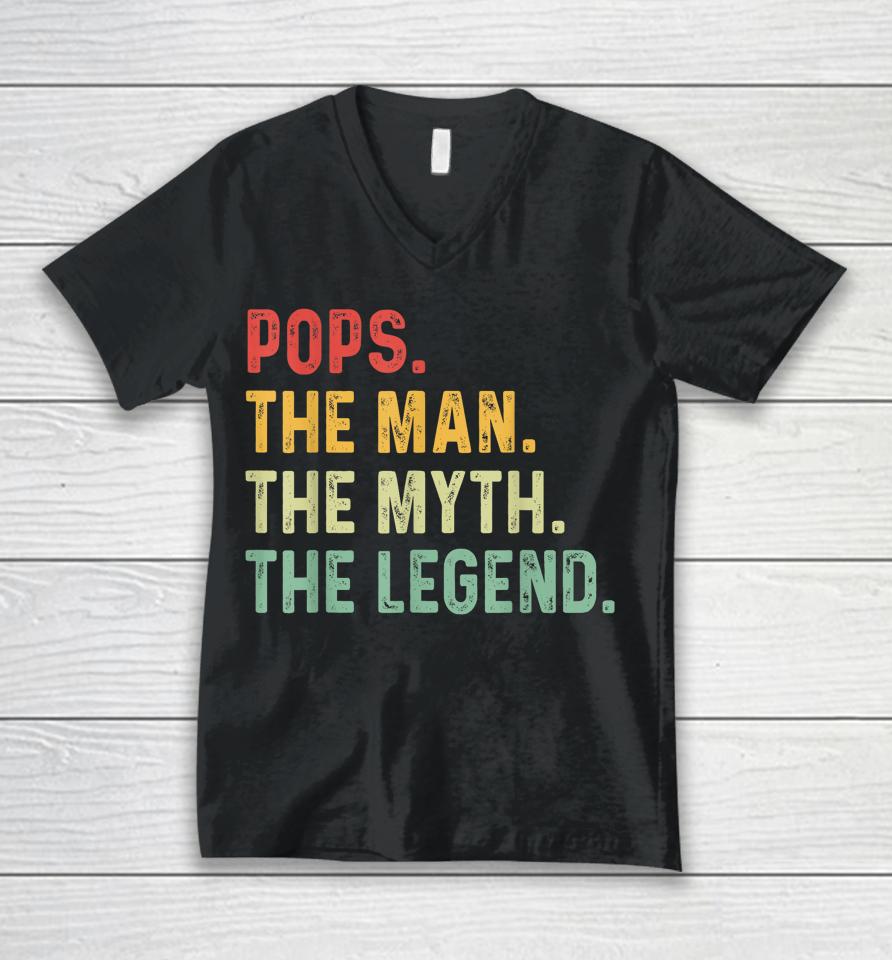 Pops The Man The Myth The Legend Fathers Day Gift Unisex V-Neck T-Shirt