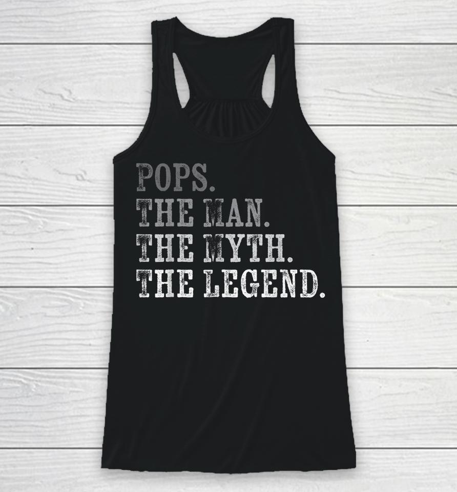 Pops The Man The Myth The Legend Vintage Father's Day Gift Racerback Tank