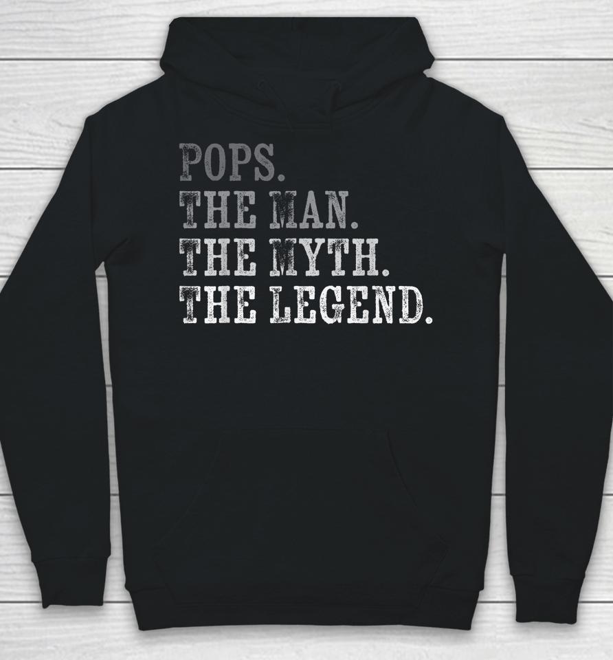 Pops The Man The Myth The Legend Vintage Father's Day Gift Hoodie