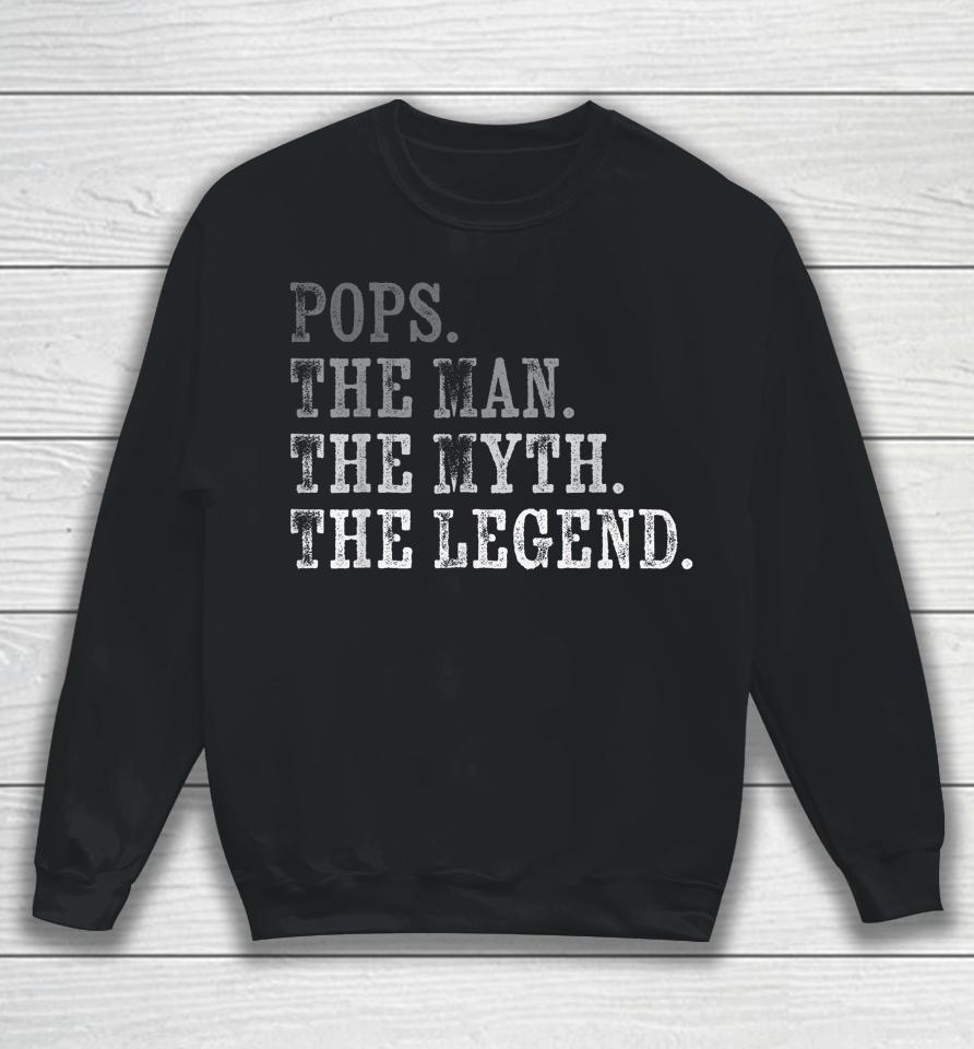 Pops The Man The Myth The Legend Vintage Father's Day Gift Sweatshirt