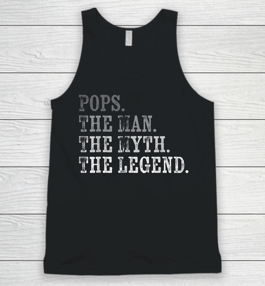 Pops The Man The Myth The Legend Vintage Father's Day Gift Unisex Tank Top