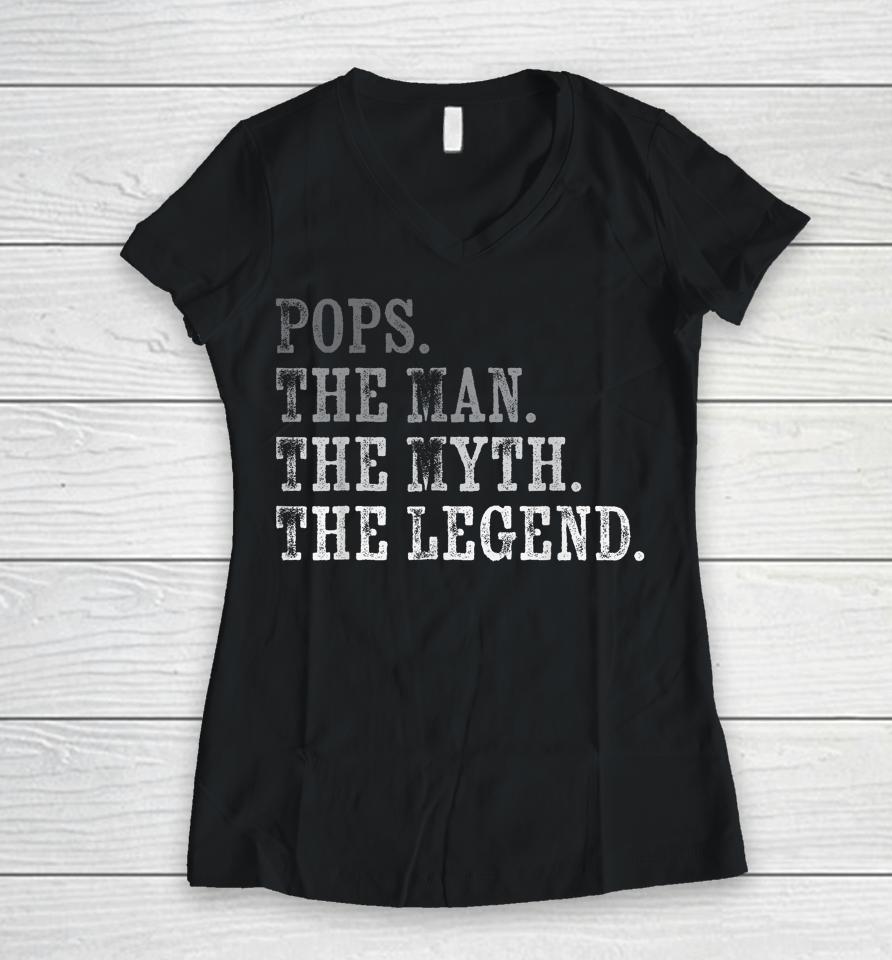 Pops The Man The Myth The Legend Vintage Father's Day Gift Women V-Neck T-Shirt