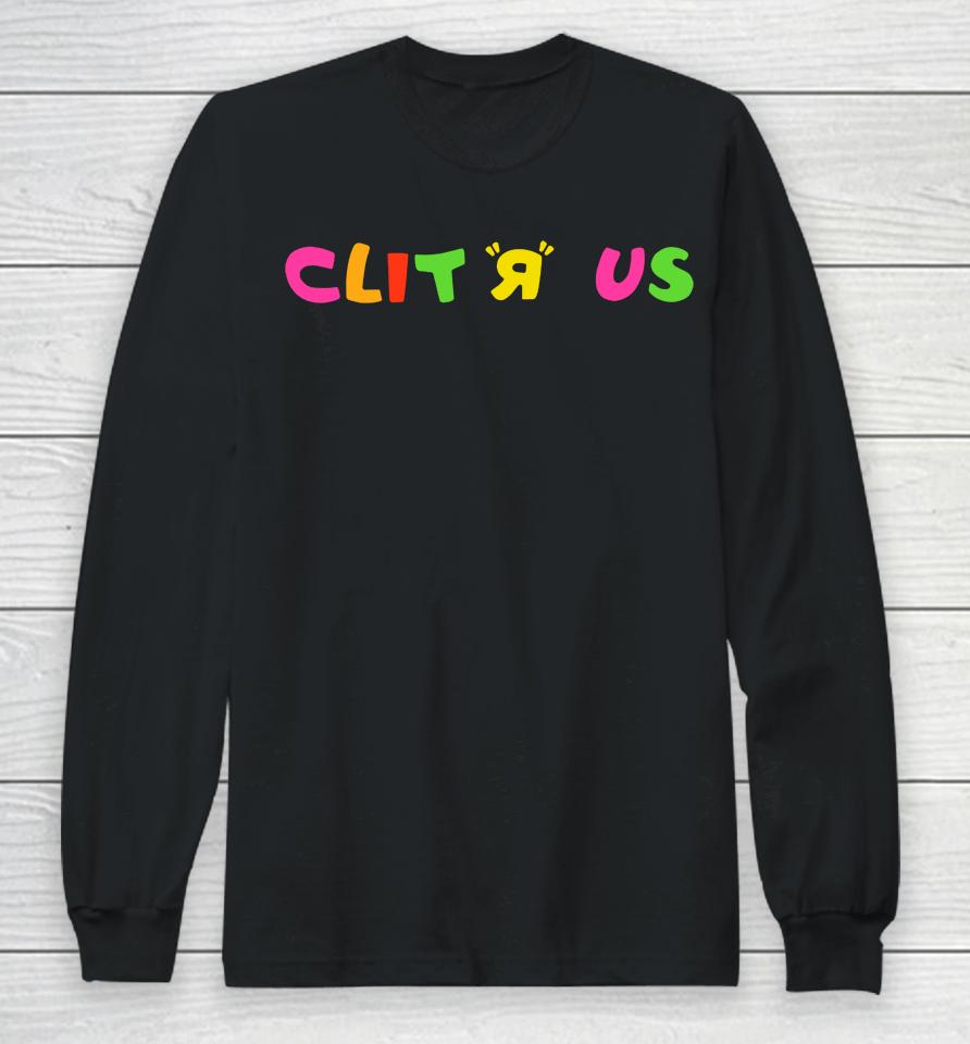 Popular Quote Clit R Us Long Sleeve T-Shirt
