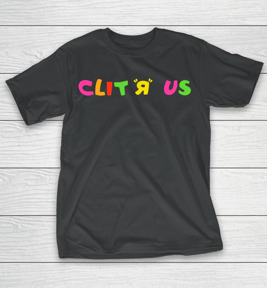 Popular Quote Clit R Us T-Shirt