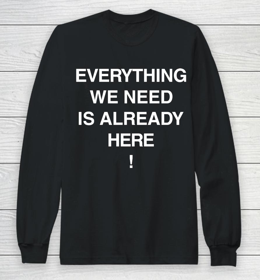 Porter Robinson Merch Everything We Need Is Already Here Long Sleeve T-Shirt