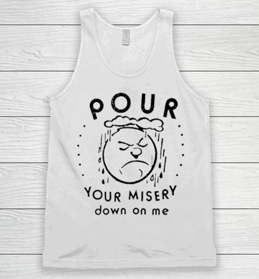 Pour Your Misery Down On Me Unisex Tank Top