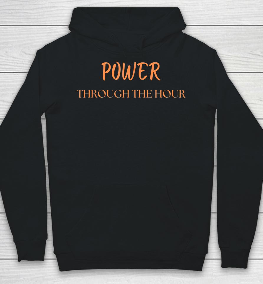 Power Through The Hour Hoodie