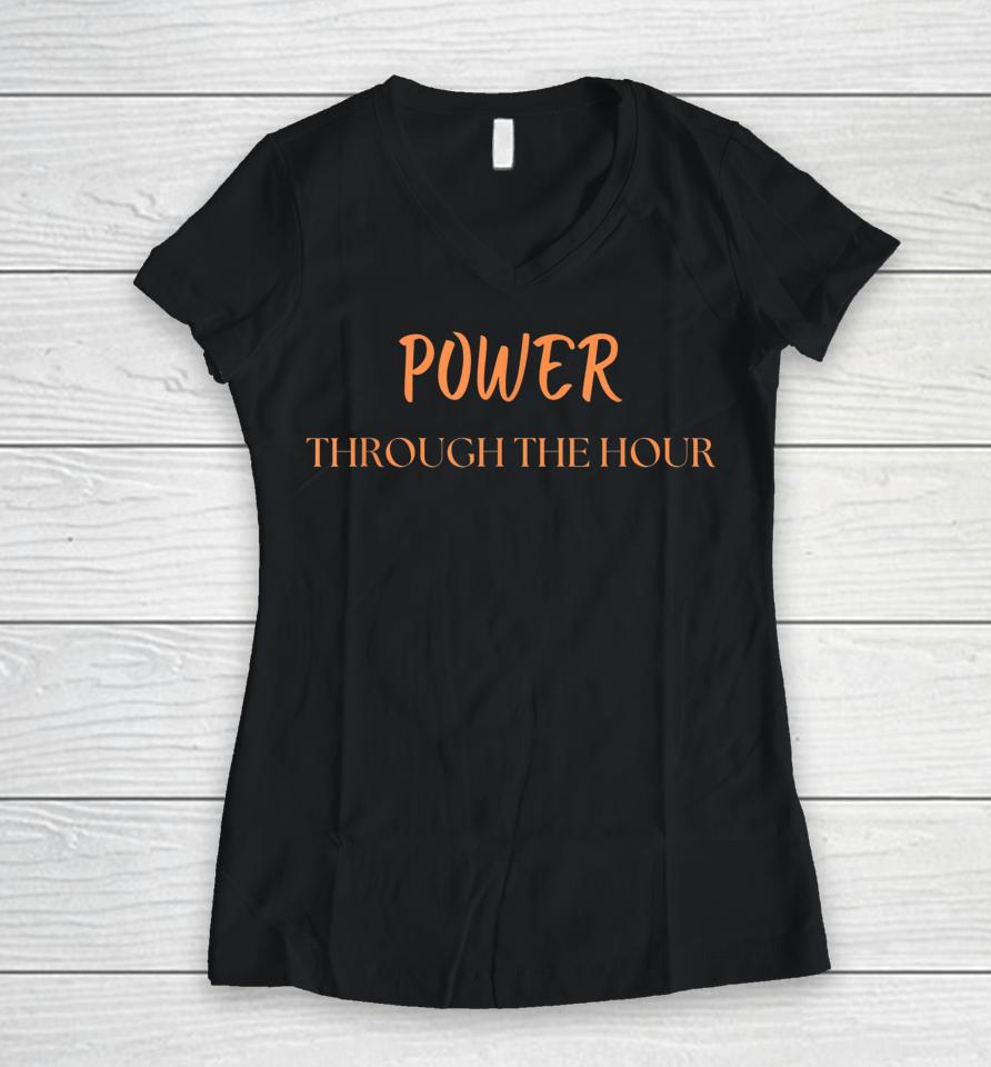 Power Through The Hour Women V-Neck T-Shirt