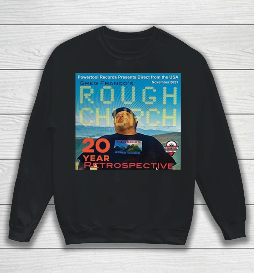 Powertool Records Presents Direct From The Usa November 2023 Greg Franco’s Rough Church 20 Year Retrospective Sweatshirt