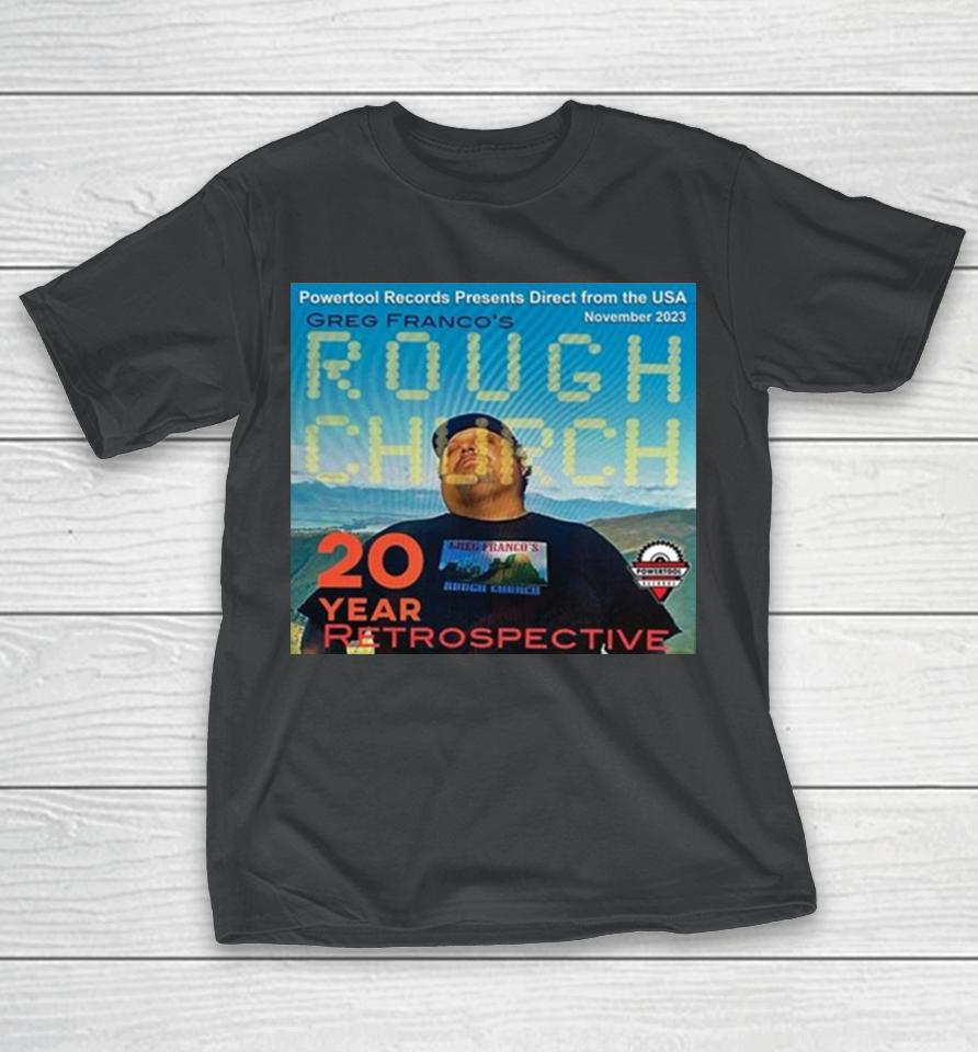 Powertool Records Presents Direct From The Usa November 2023 Greg Franco’s Rough Church 20 Year Retrospective T-Shirt