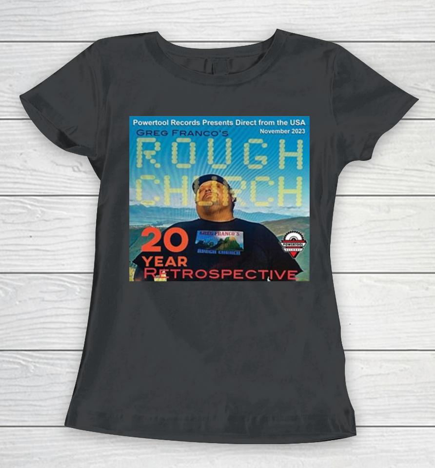 Powertool Records Presents Direct From The Usa November 2023 Greg Franco’s Rough Church 20 Year Retrospective Women T-Shirt