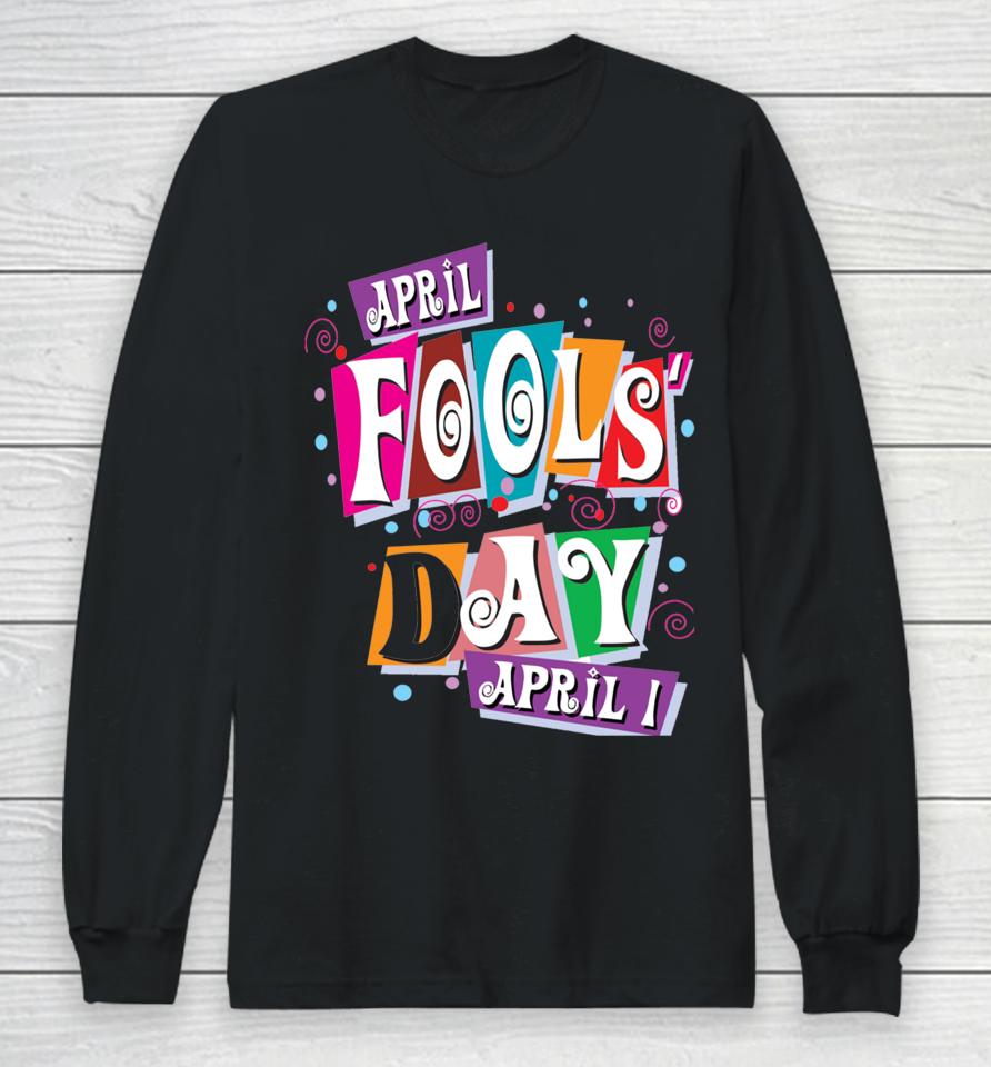 Prank Silly April Fools Day Joke Funny Party Costume Long Sleeve T-Shirt