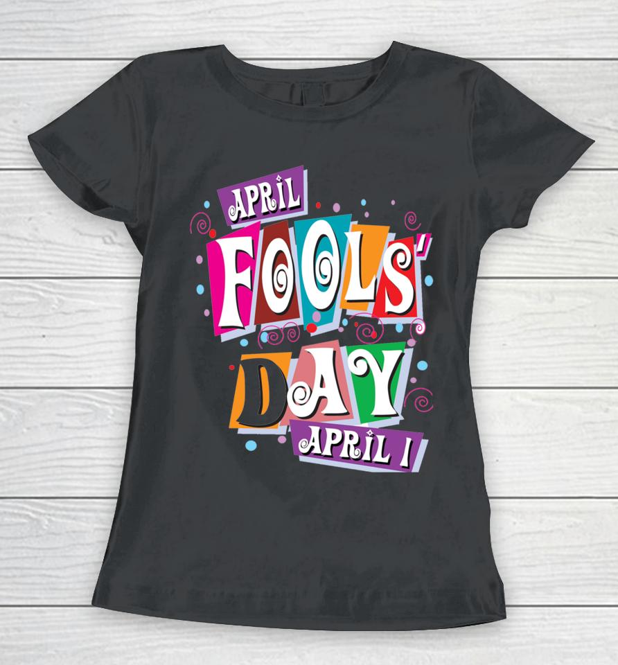 Prank Silly April Fools Day Joke Funny Party Costume Women T-Shirt