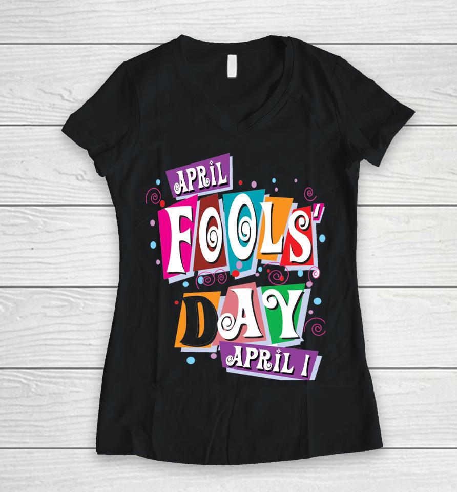 Prank Silly April Fools Day Joke Funny Party Costume Women V-Neck T-Shirt
