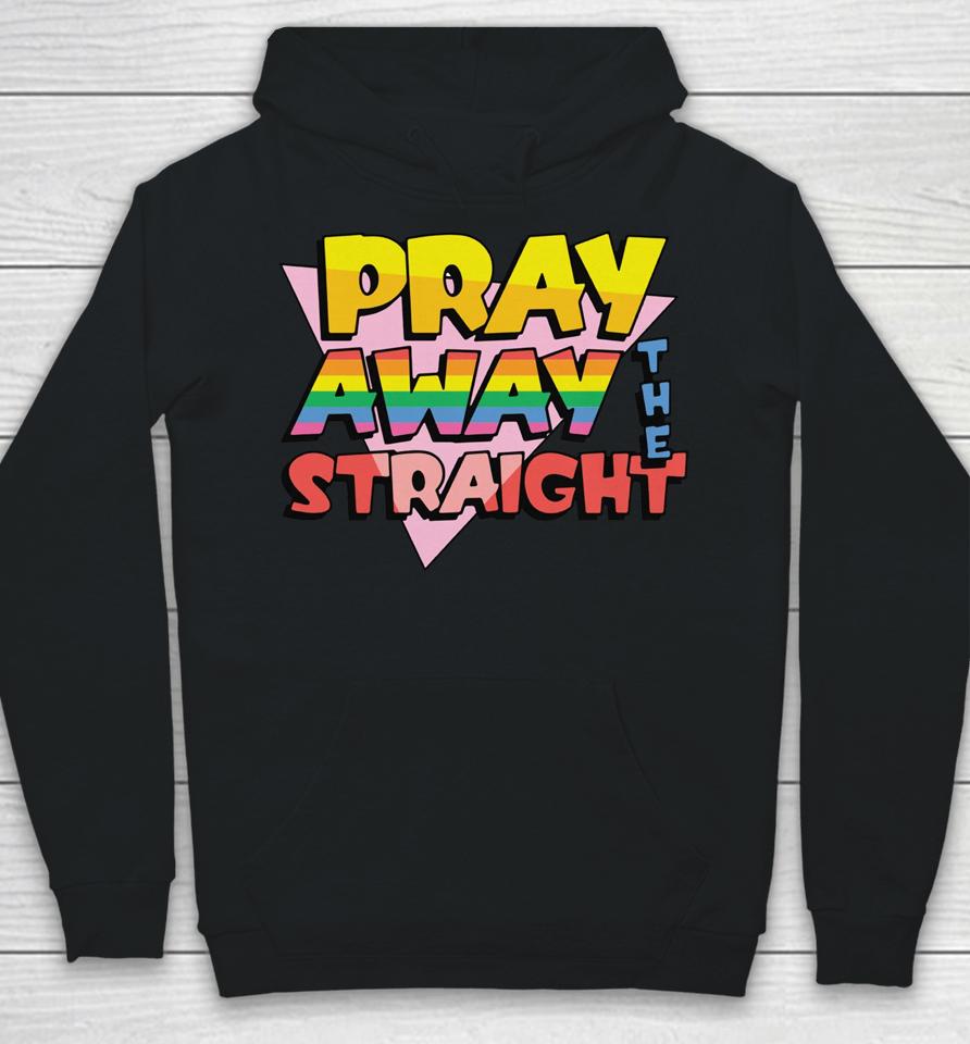 Pray Away The Straight Hoodie