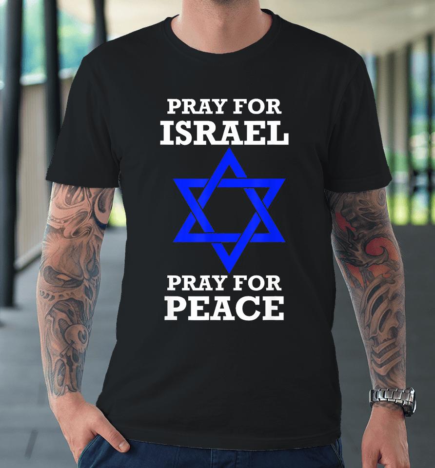 Pray For Israel Peace Premium T-Shirt