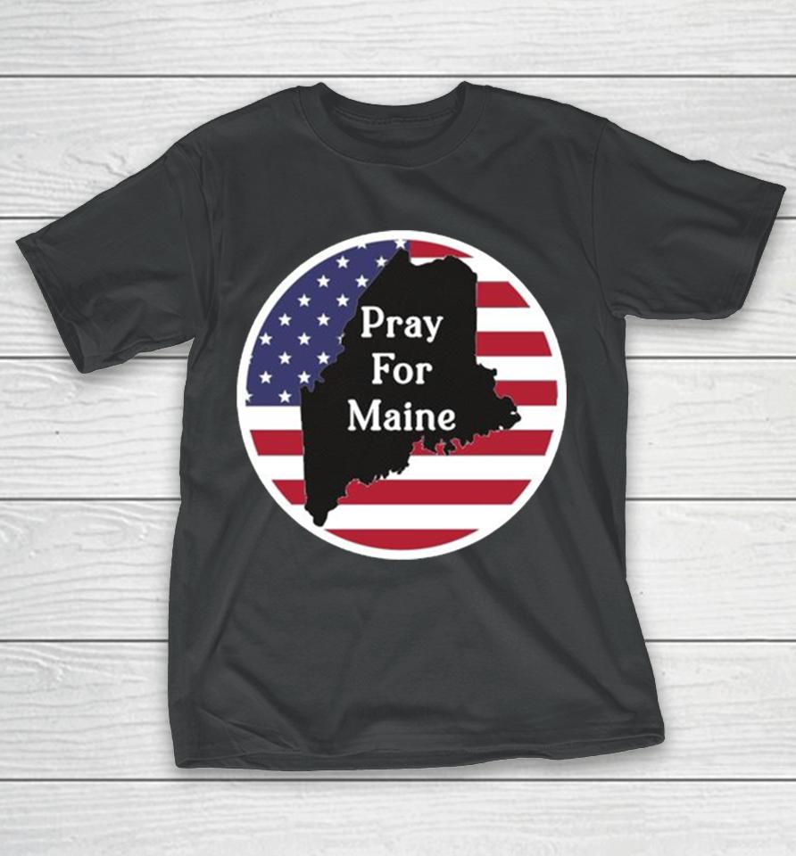 Pray For Maine Strong American Flag Usa T-Shirt
