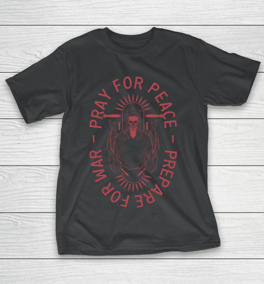 Pray For Peace Prepare For War T-Shirt