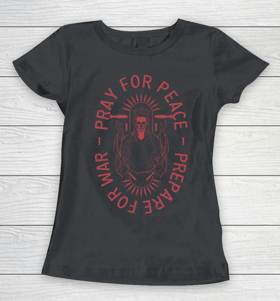 Pray For Peace Prepare For War Women T-Shirt