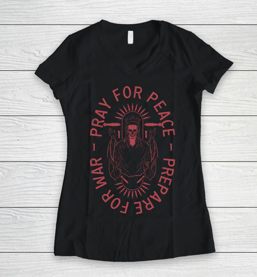 Pray For Peace Prepare For War Women V-Neck T-Shirt