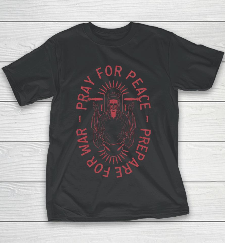 Pray For Peace Prepare For War Youth T-Shirt