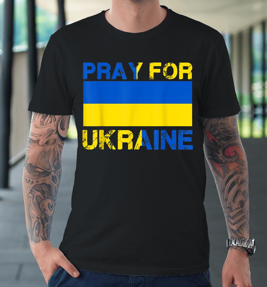 Pray For Ukraine I Stand With Ukraine Ukrainian Flag Vintage Premium T-Shirt
