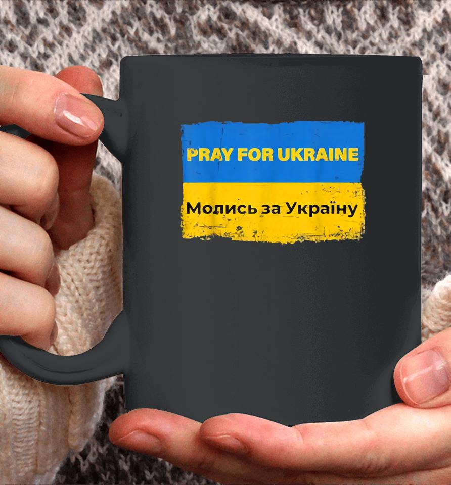 Pray For Ukraine Peace Not War Stop War Stand With Ukraine Coffee Mug