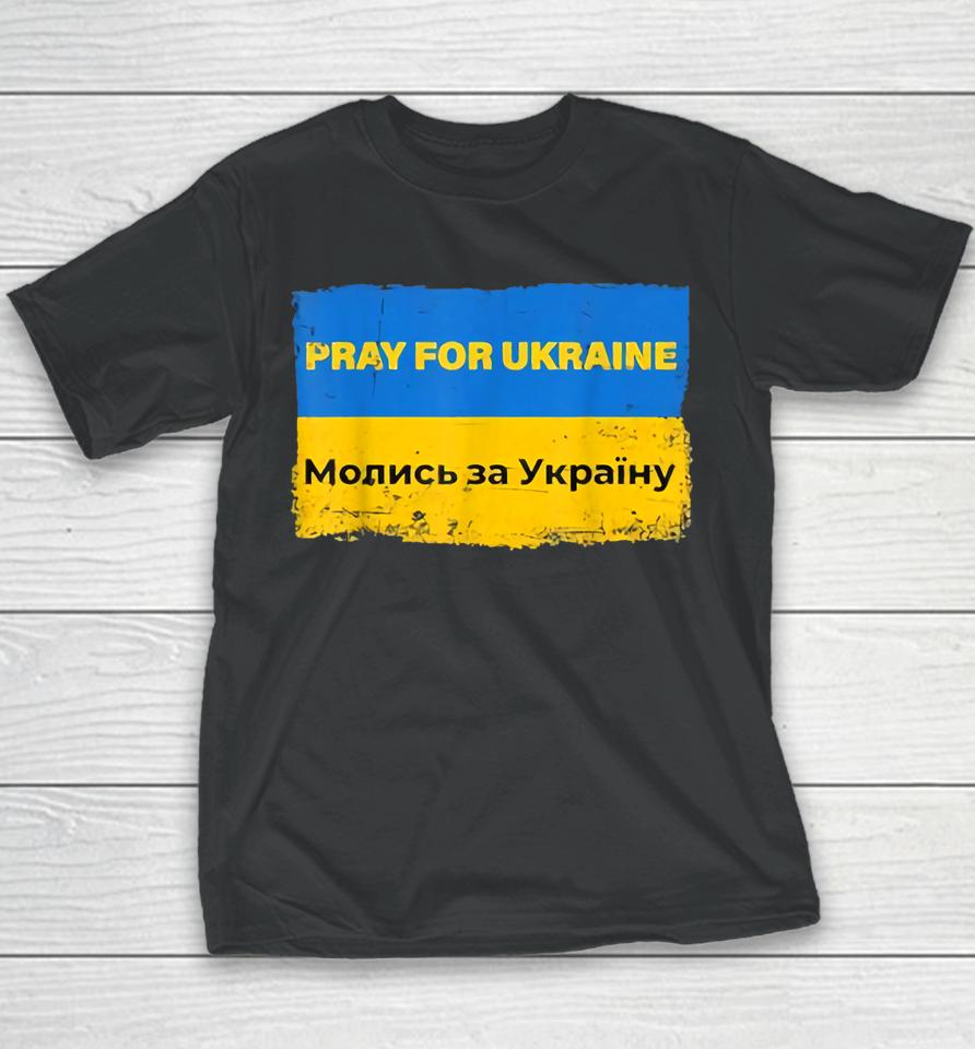 Pray For Ukraine Peace Not War Stop War Stand With Ukraine Youth T-Shirt