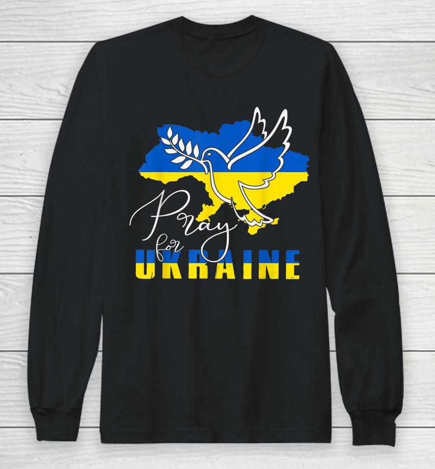 Pray For Ukraine Shirt Dove Flag I Stand With Ukraine Long Sleeve T-Shirt