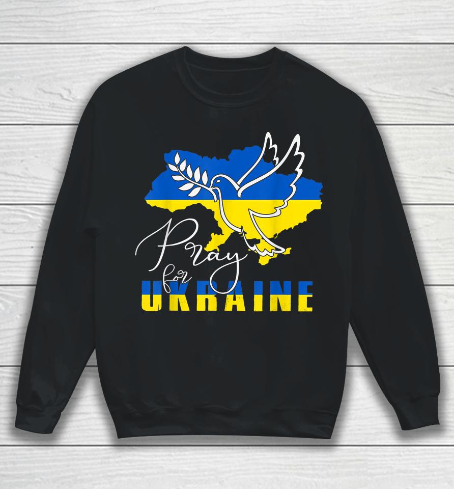 Pray For Ukraine Shirt Dove Flag I Stand With Ukraine Sweatshirt