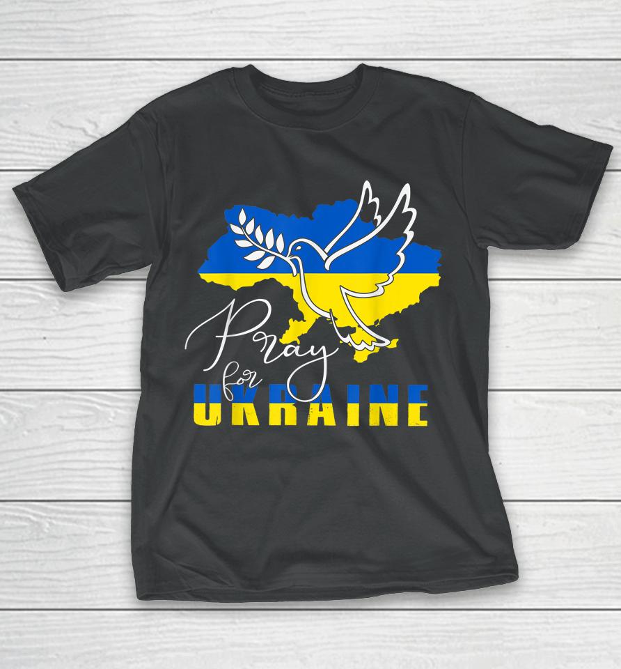 Pray For Ukraine Shirt Dove Flag I Stand With Ukraine T-Shirt