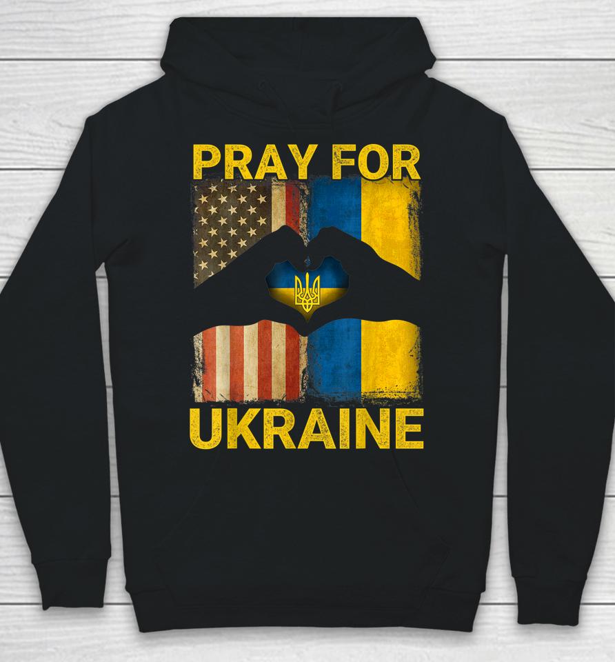 Pray For Ukraine Stand With Ukraine Ukrainian Flag Us Flag Hoodie