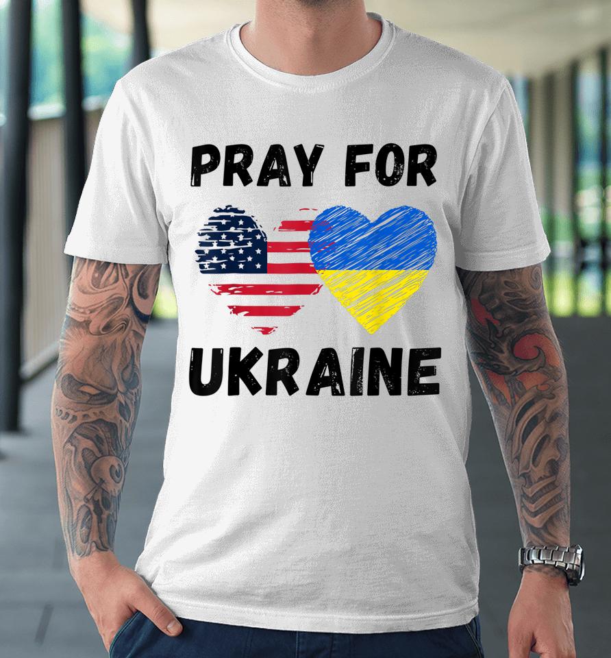 Pray For Ukraine Support Ukrainian American Usa Heart Premium T-Shirt