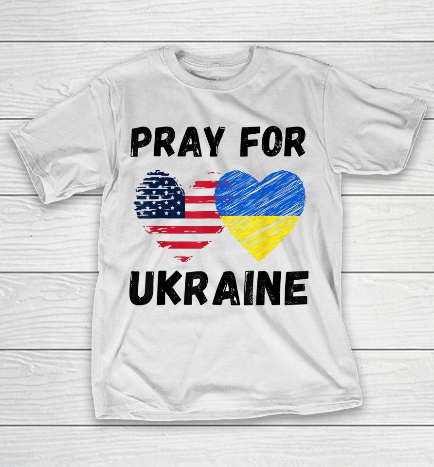 Pray For Ukraine Support Ukrainian American Usa Heart T-Shirt
