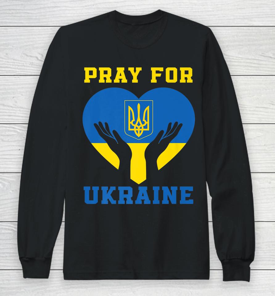 Pray For Ukraine Support Ukrainian I Stand With Ukraine Long Sleeve T-Shirt