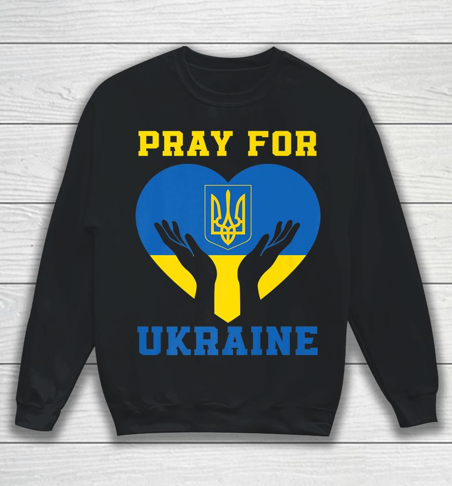 Pray For Ukraine Support Ukrainian I Stand With Ukraine Sweatshirt