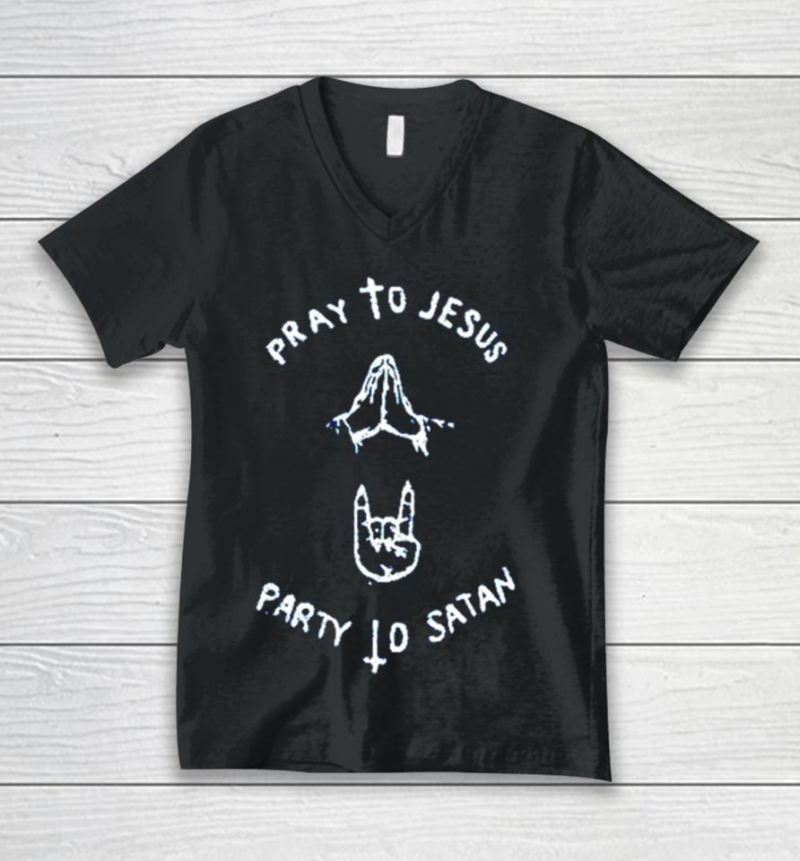 Pray To Jesus Party To Satan Unisex V-Neck T-Shirt