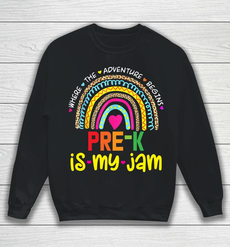 Pre-K Is My Jam - Back To School Rainbow Teacher Sweatshirt