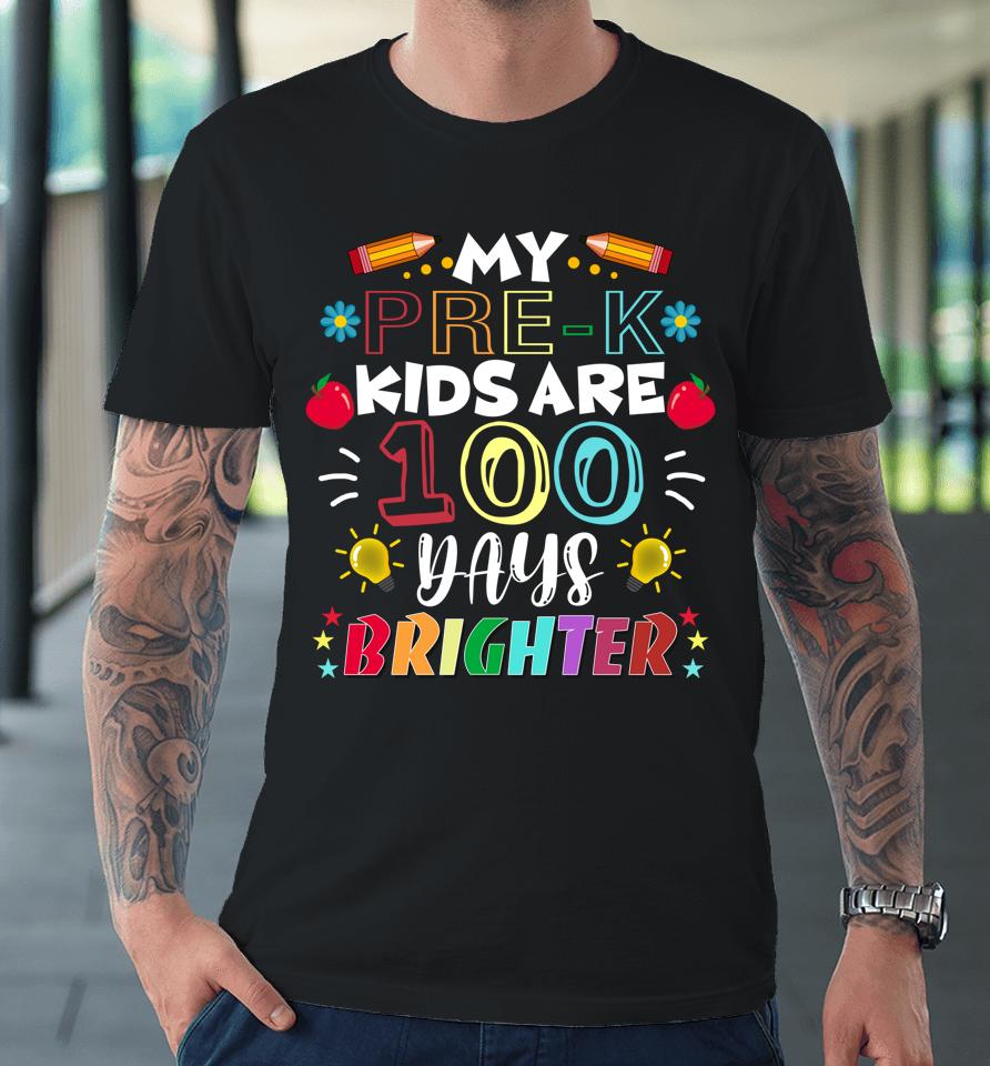 Pre-K Teacher 100 Days Brighter 100Th Day Of School Premium T-Shirt