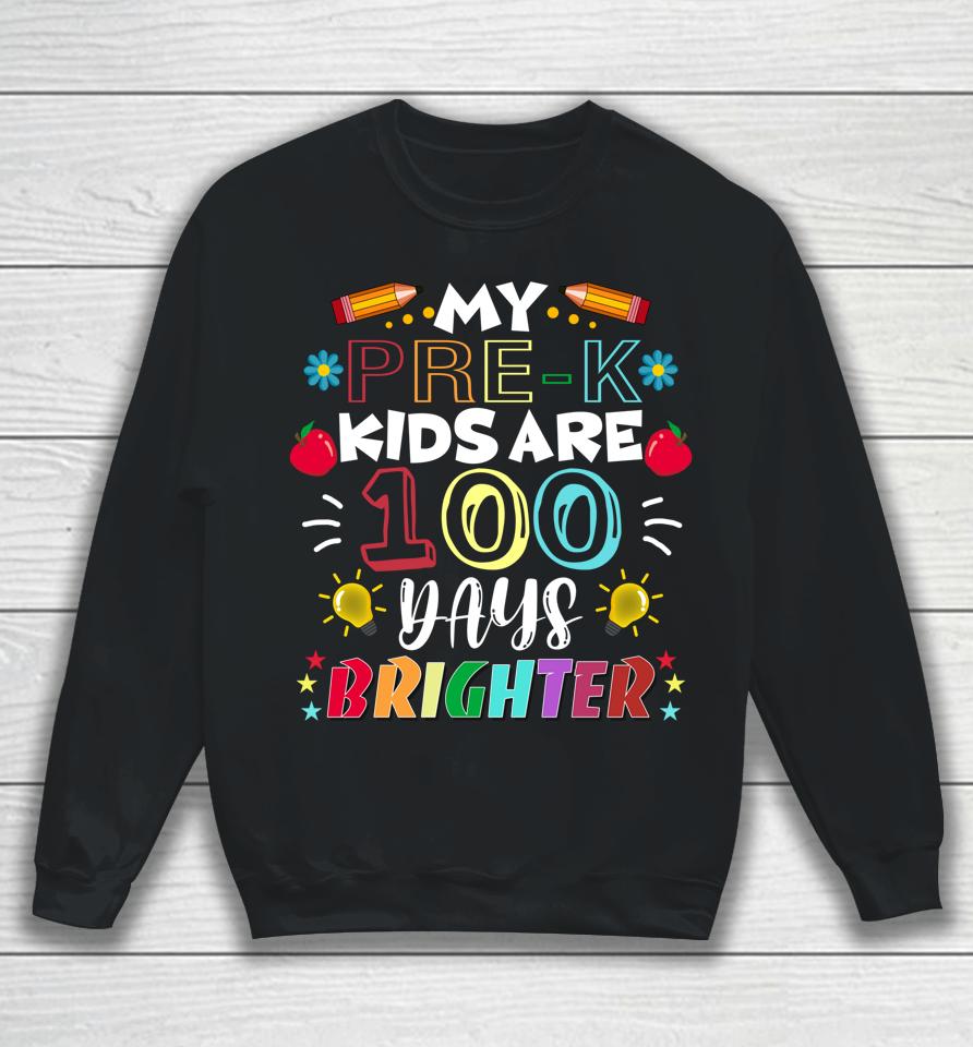Pre-K Teacher 100 Days Brighter 100Th Day Of School Sweatshirt