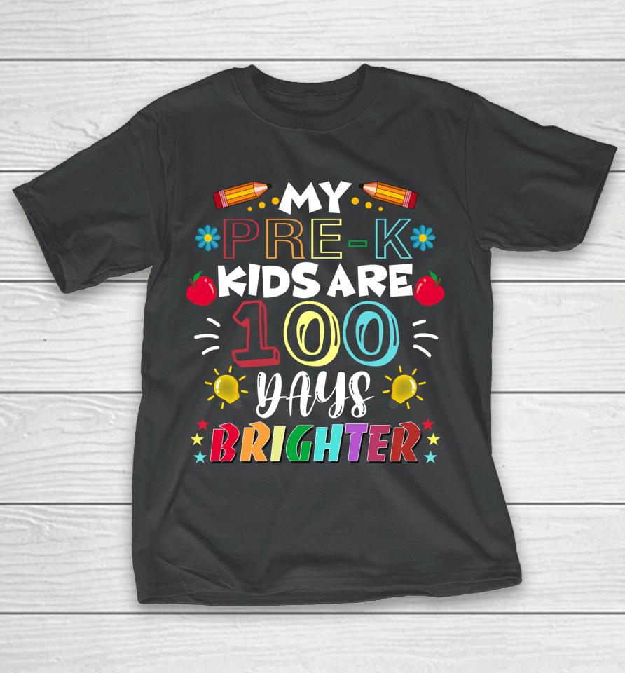 Pre-K Teacher 100 Days Brighter 100Th Day Of School T-Shirt
