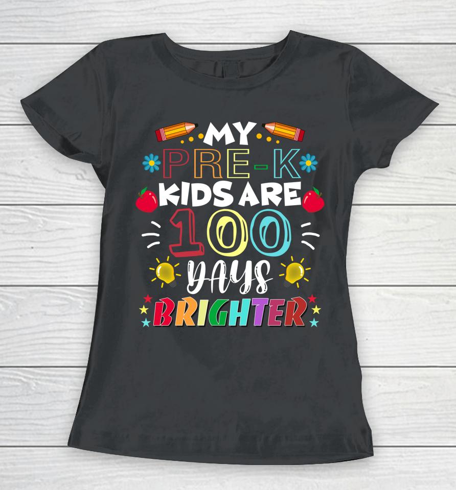 Pre-K Teacher 100 Days Brighter 100Th Day Of School Women T-Shirt
