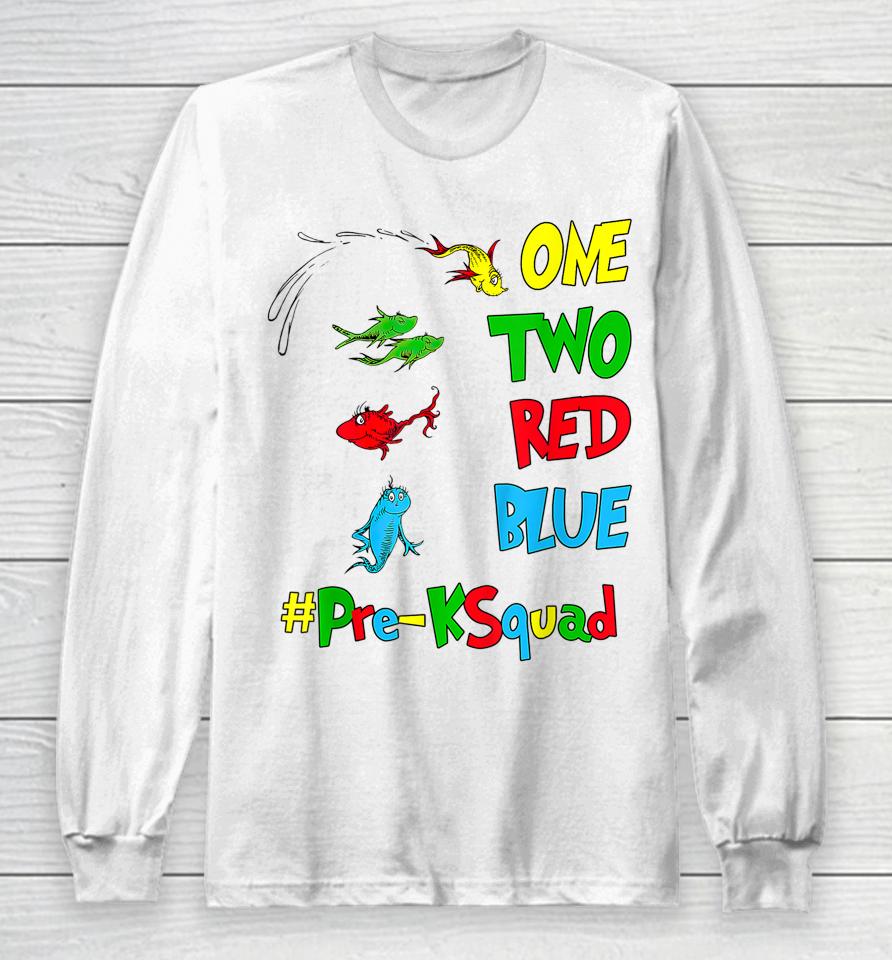Pre-K Teacher Oh The Places One Two Red Blue Fish Reading Long Sleeve T-Shirt