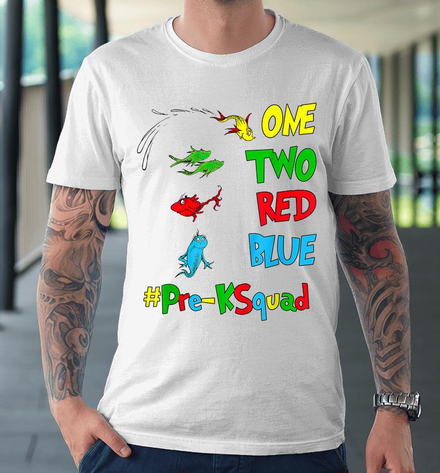 Pre-K Teacher Oh The Places One Two Red Blue Fish Reading Premium T-Shirt