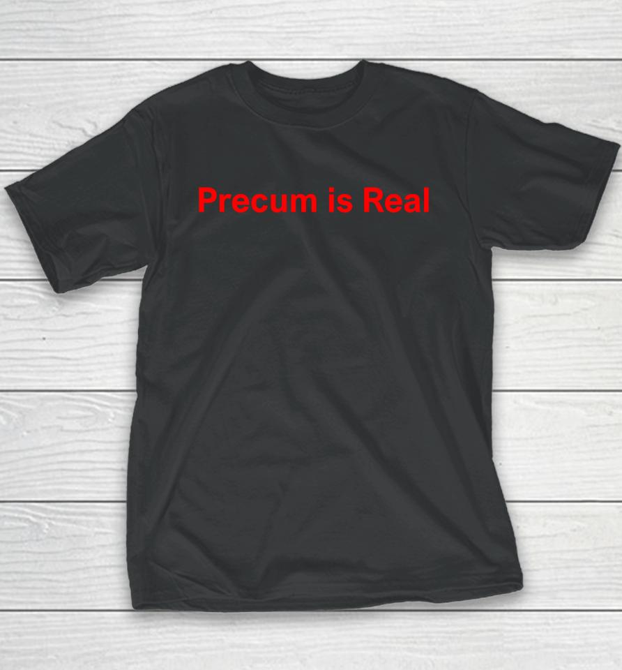 Precum Is Real Youth T-Shirt