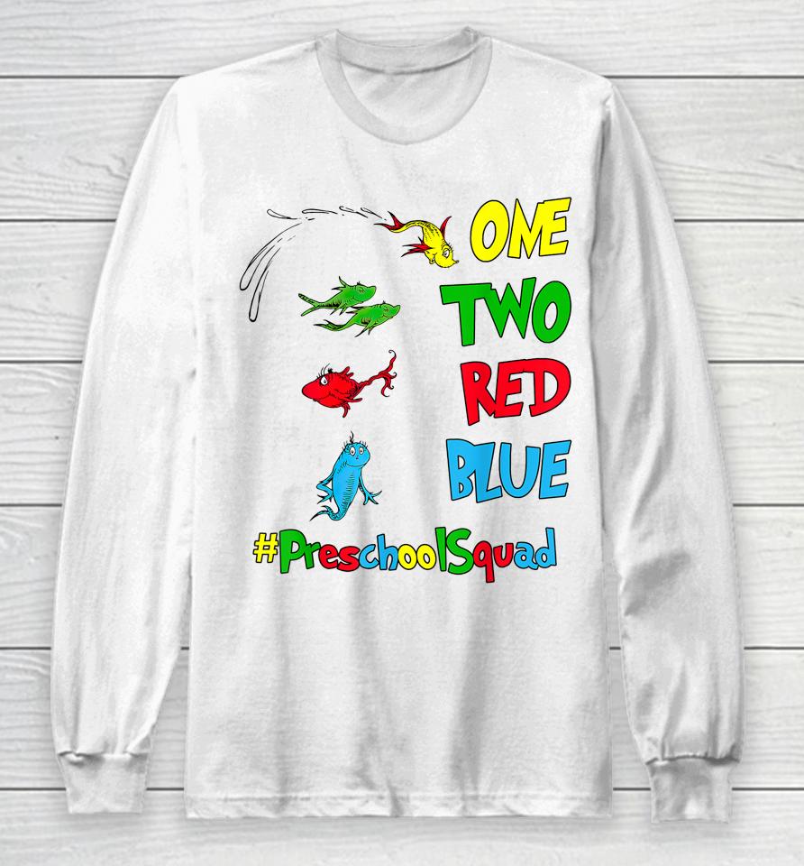 Preschool Teacher Squad Oh The Places One Two Red Blue Fish Long Sleeve T-Shirt